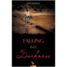 Falling Into Darkness by Kat Dunkle