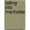 Falling Into Manholes door Wendy Merrill