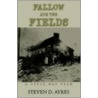 Fallow Are the Fields door Steven D. Ayres