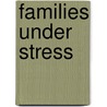 Families Under Stress door John S. Crown
