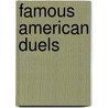 Famous American Duels by Don C. Seitz