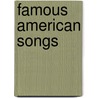 Famous American Songs door Gustav Kobbï¿½