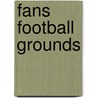 Fans Football Grounds door Douglas Adams