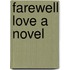 Farewell Love A Novel