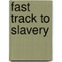 Fast Track To Slavery