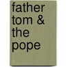 Father Tom & The Pope door Sir George Simpson