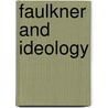 Faulkner and Ideology door Onbekend