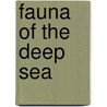 Fauna of the Deep Sea by Sydney John Hickson