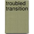 Troubled transition