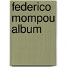 Federico Mompou Album by Unknown