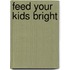Feed Your Kids Bright