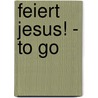 Feiert Jesus! - to go by Unknown