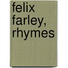 Felix Farley, Rhymes door John Eagles