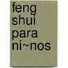 Feng Shui Para Ni~nos door Nanciclee Wydra