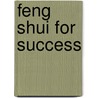 Feng Shui for Success door Kurt Teske