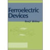 Ferroelectric Devices by Kenji Uchino