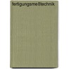 Fertigungsmeßtechnik by Tilo Pfeifer