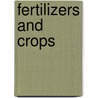 Fertilizers and Crops by Unknown