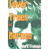 Fever Trees Of Borneo door Mark Eveleigh