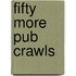 Fifty More Pub Crawls