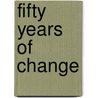 Fifty Years Of Change door Charles L. Robertson