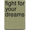 Fight For Your Dreams door Mike James