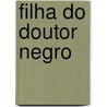 Filha Do Doutor Negro door Camilo Castelo Branco