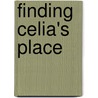 Finding Celia's Place door Celia Morris