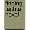 Finding Faith:A Novel door Andrew Barriger