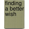 Finding a Better Wish by Kenneth M. George