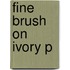 Fine Brush On Ivory P