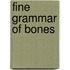 Fine Grammar of Bones