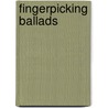 Fingerpicking Ballads door Onbekend