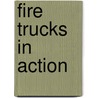Fire Trucks in Action by Mari C. Schuh