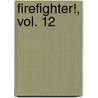 Firefighter!, Vol. 12 door Masahito Soda