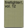 Firefighter!, Vol. 12 by Masahito Soda