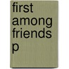 First Among Friends P by H. Larry Ingle