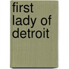 First Lady Of Detroit door Karen Elizabeth Bush