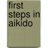 First Steps In Aikido door Wendy G. Walker