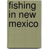 Fishing In New Mexico door T. Piper