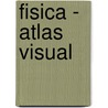 Fisica - Atlas Visual by Oceano