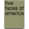 Five Faces Of America by H. Dane Harris
