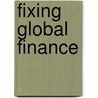 Fixing Global Finance door Martin Wolf