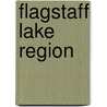 Flagstaff Lake Region door Mountaineers Books