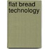 Flat Bread Technology