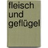 Fleisch und Geflügel