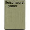 Fleischwurst - Lyoner door Eckart Witzigmann