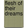 Flesh of Their Dreams by Estelle Gershgoren Novak