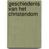 Geschiedenis van het Christendom door Onbekend