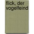 Flick, der Vogelfeind
